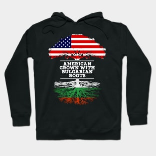 American Grown With Bulgarian Roots - Gift for Bulgarian From Bulgaria Hoodie